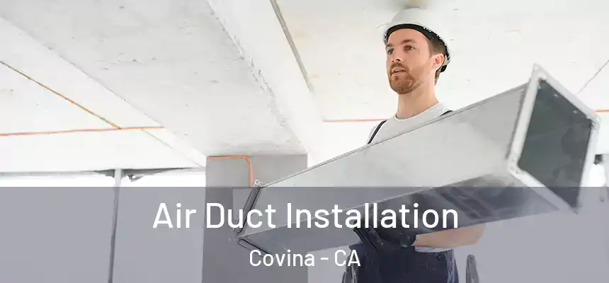  Air Duct Installation Covina - CA