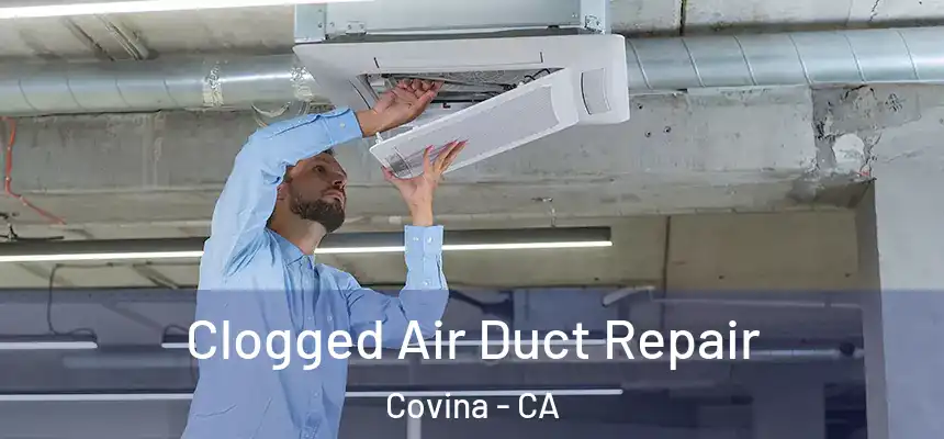  Clogged Air Duct Repair Covina - CA