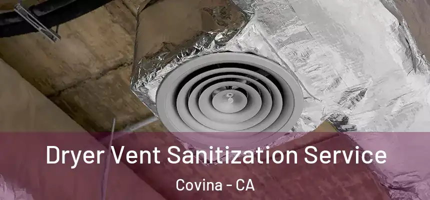 Dryer Vent Sanitization Service Covina - CA