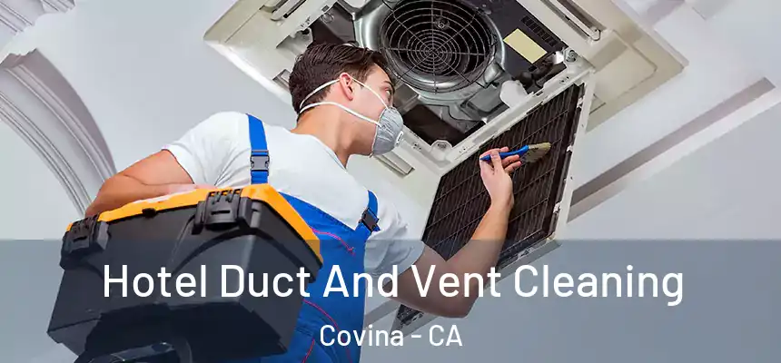  Hotel Duct And Vent Cleaning Covina - CA