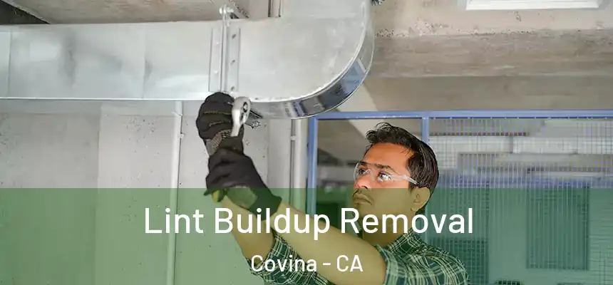 Lint Buildup Removal Covina - CA