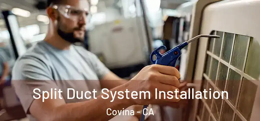  Split Duct System Installation Covina - CA